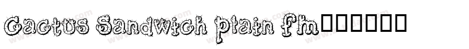 Cactus Sandwich Plain FM字体转换